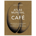Atlas mundial del café | James Hoffmann | Libro en español pasta dura